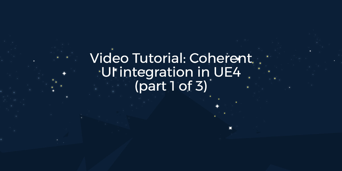 UE4 UI Tutorials: Coherent UI integration Part 1