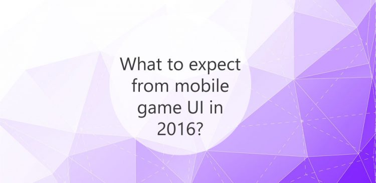 What to expect from mobile game UI in 2016